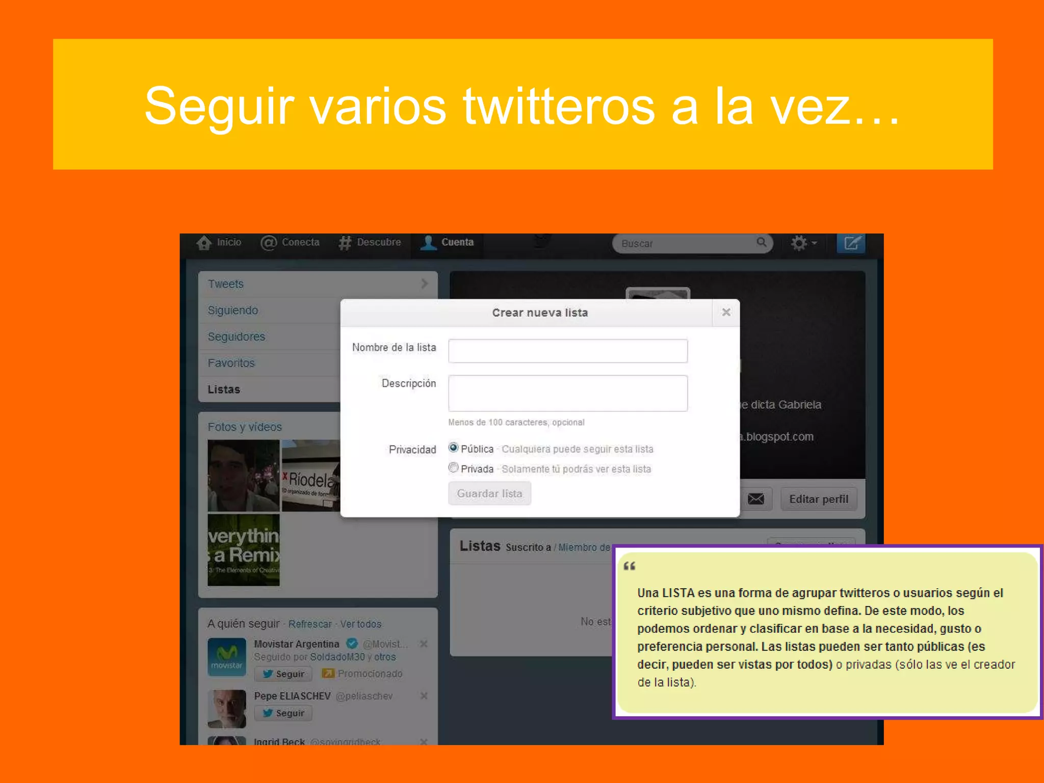 Seguir varios twitteros a la vez…
 