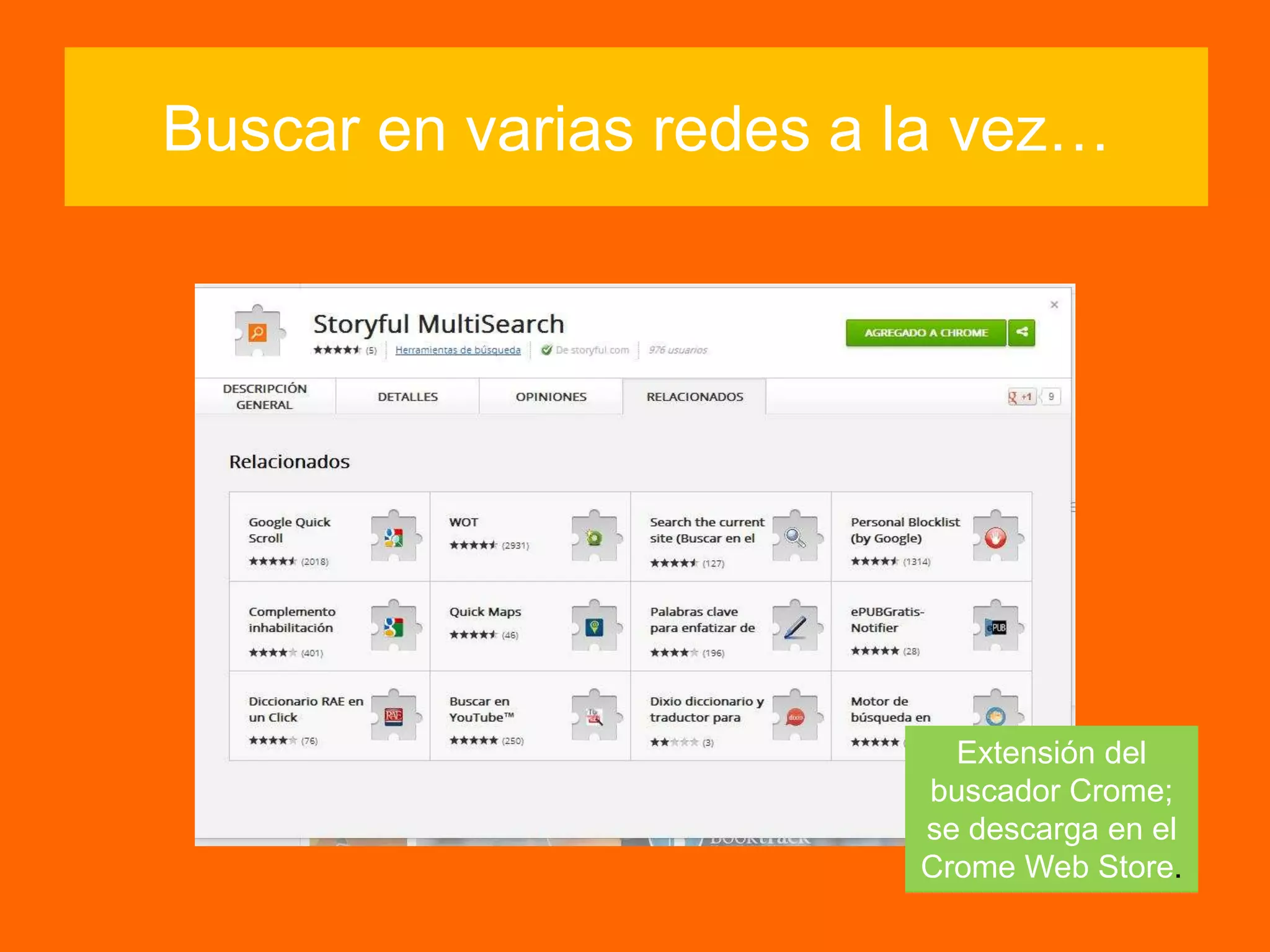 Buscar en varias redes a la vez…
Extensión del
buscador Crome;
se descarga en el
Crome Web Store.
 