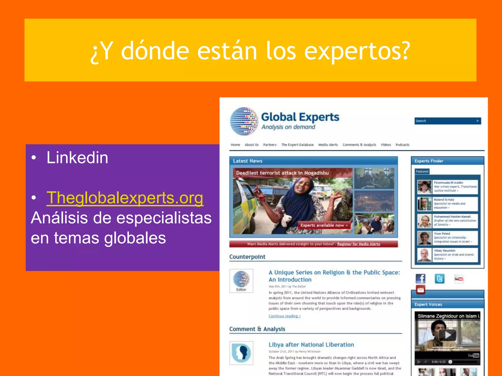 ¿Y dónde están los expertos?
• Linkedin
• Theglobalexperts.org
Análisis de especialistas
en temas globales
 