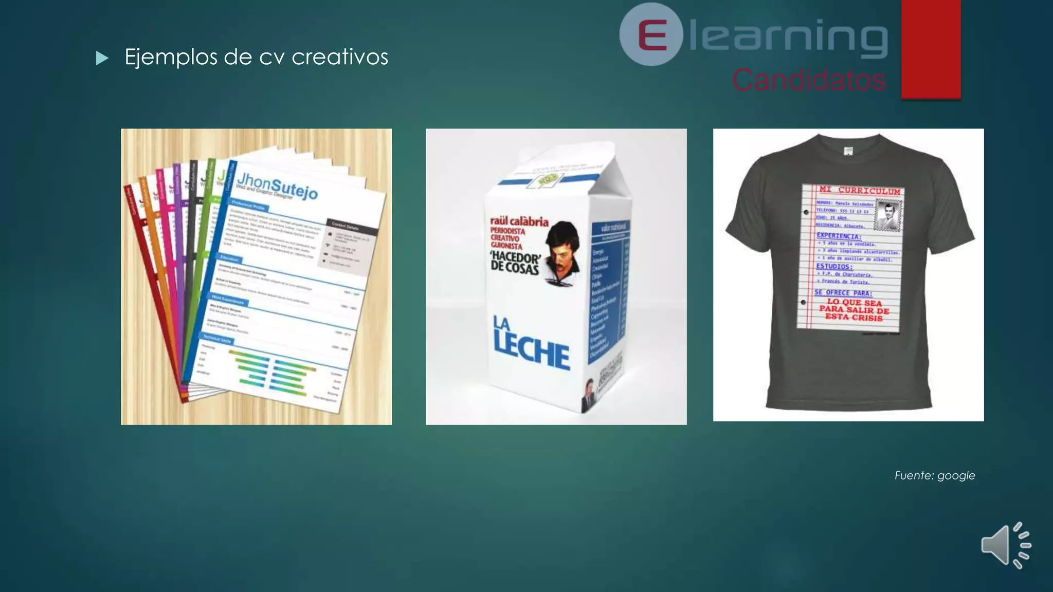 

Ejemplos de cv creativos

Fuente: google

 