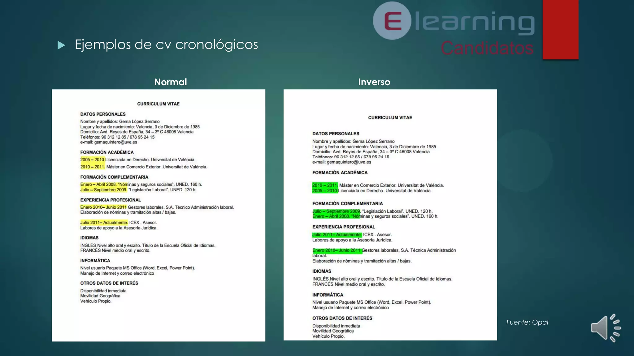 

Ejemplos de cv cronológicos
Normal

Inverso



Fuente: Opal

 