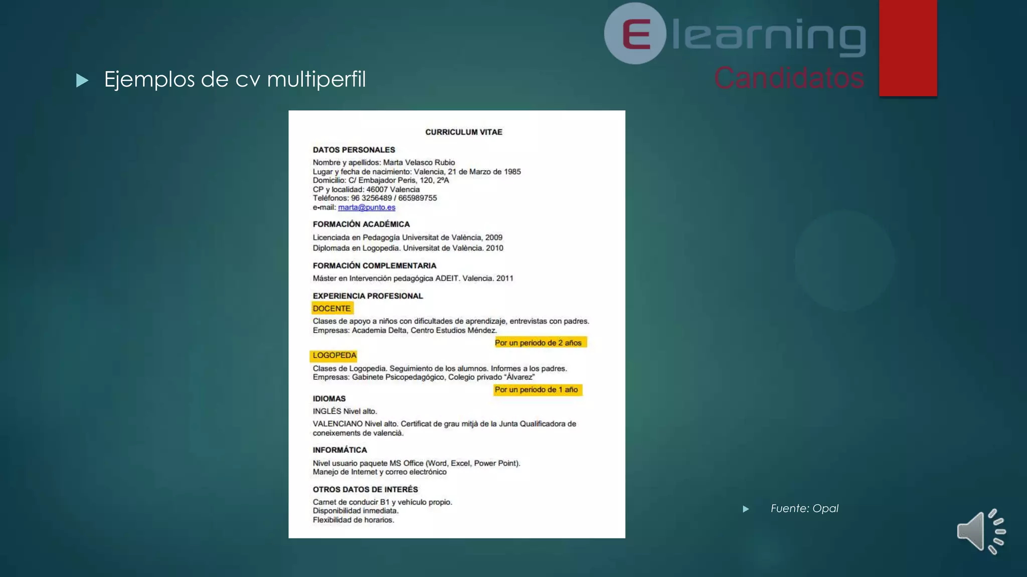 

Ejemplos de cv multiperfil



Fuente: Opal

 