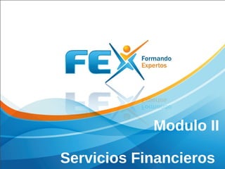 Modulo II
Servicios Financieros
 