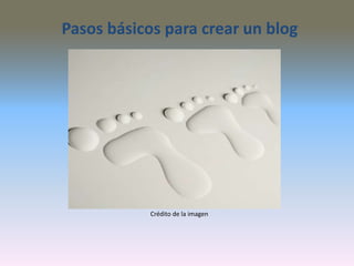 Pasos básicos para crear un blog
Crédito de la imagen
 
