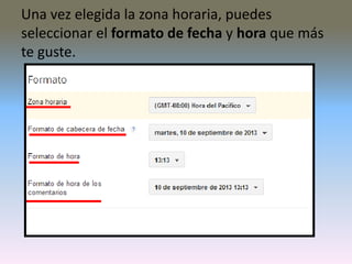 Una vez elegida la zona horaria, puedes
seleccionar el formato de fecha y hora que más
te guste.
 