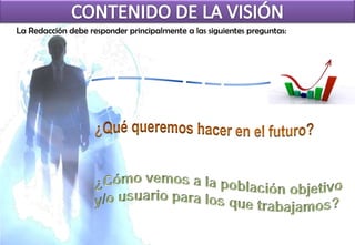 La Redacción debe responder principalmente a las siguientes preguntas:
 