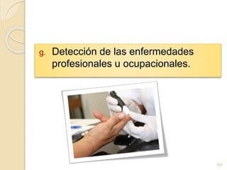g. Detección de las enfermedades
profesionales u ocupacionales.
101
 