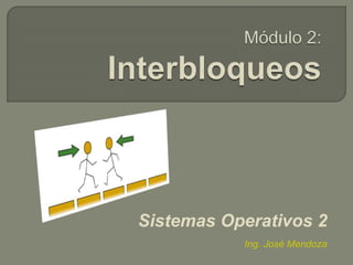 Sistemas Operativos 2
Ing. José Mendoza
 