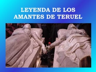 LEYENDA DE LOS AMANTES DE TERUEL 