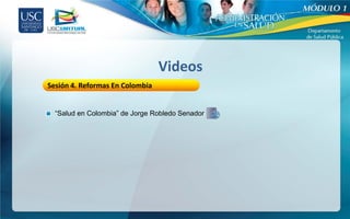 Videos
Sesión 4. Reformas En Colombia


  “Salud en Colombia” de Jorge Robledo Senador
 