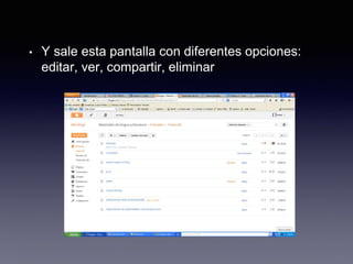 • Y sale esta pantalla con diferentes opciones:
editar, ver, compartir, eliminar
 