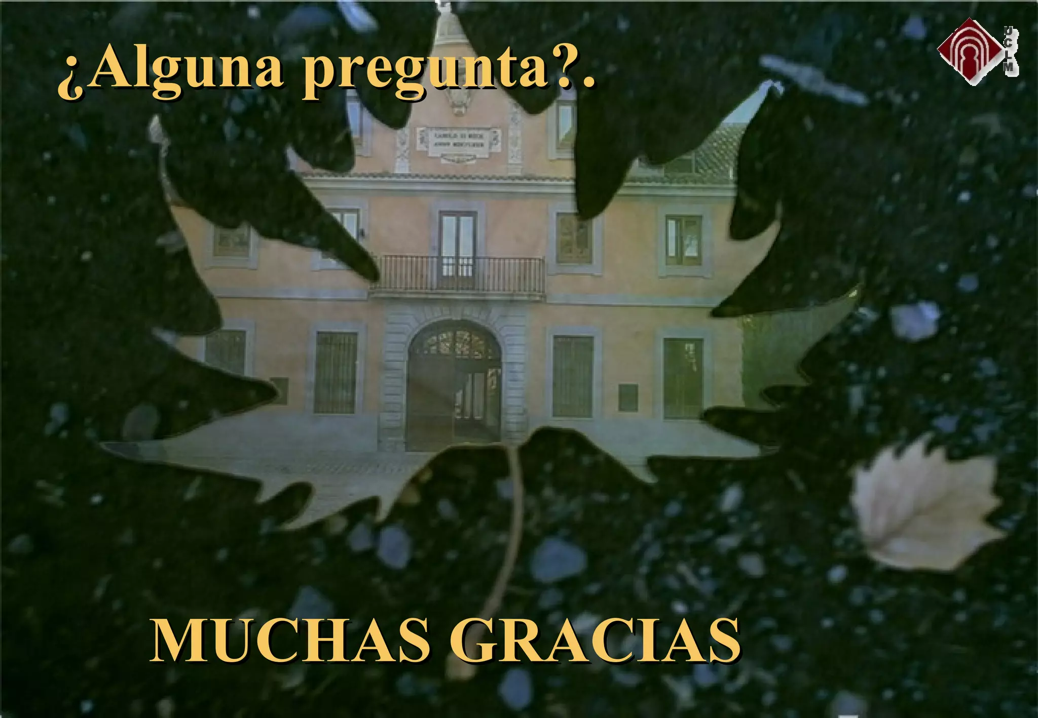 ¿Alguna pregunta?.¿Alguna pregunta?.
MUCHAS GRACIASMUCHAS GRACIAS
 