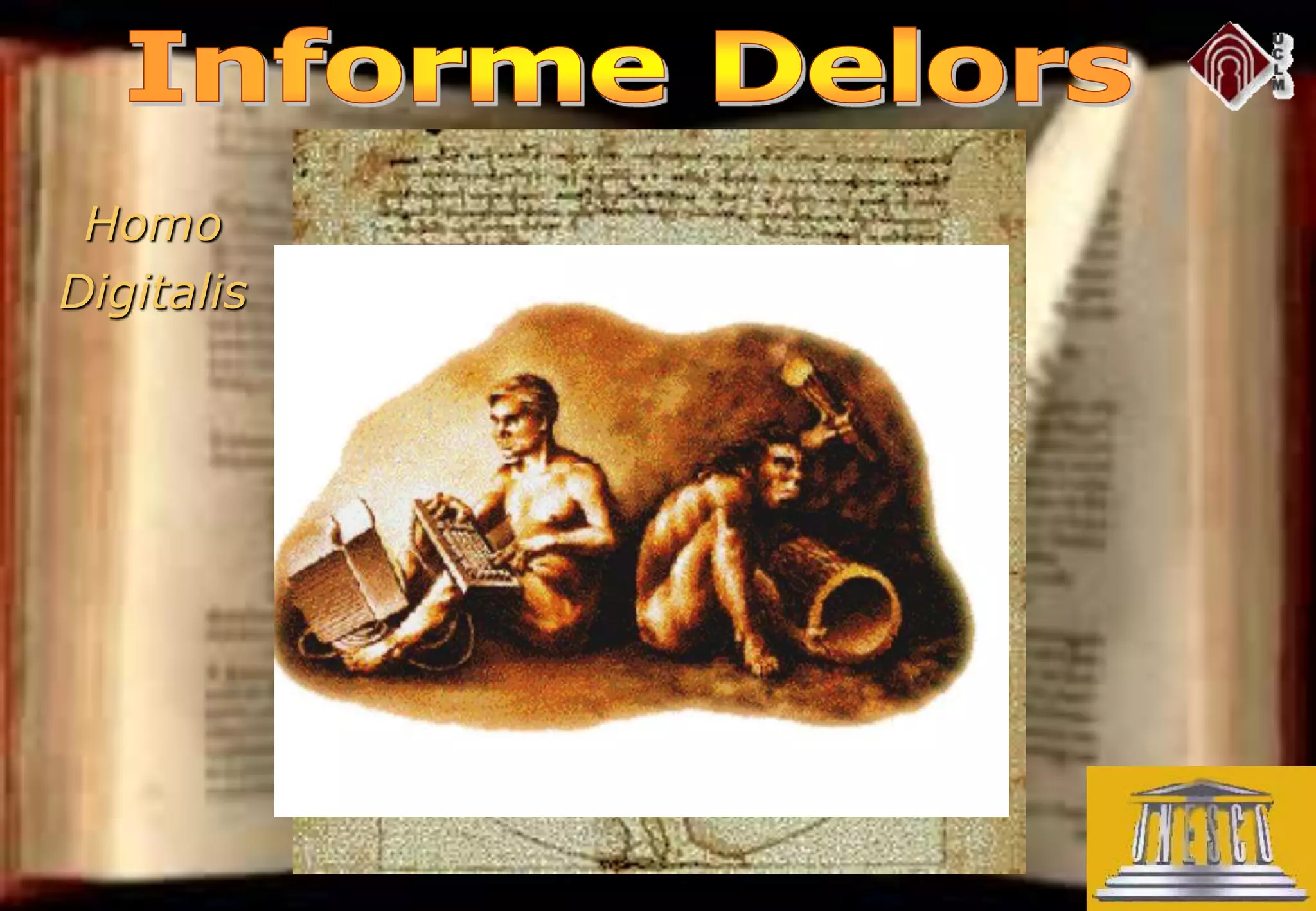 Ser
Conocer
Hacer
Convivir
Homo
Digitalis
 