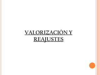 VALORIZACIÓN Y REAJUSTES 