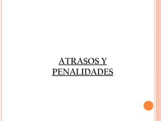 ATRASOS Y PENALIDADES 