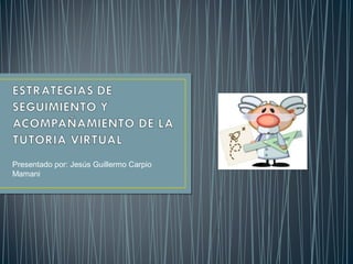 Presentado por: Jesús Guillermo Carpio
Mamani
 
