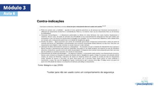 Módulo 3
Aula 6
Contra-indicações
*cuidar para não ser usado como um comportamento de segurança
Fonte: Malagris e Lipp (2020)
 