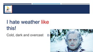 I hate weather like
this!
Cold, dark and overcast D:
 