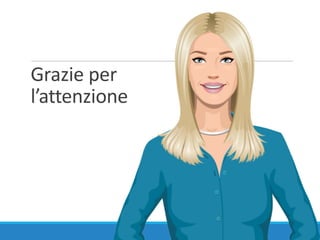 Grazie	per
l’attenzione
 