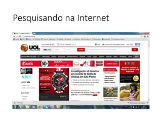 Pesquisando na Internet 
 