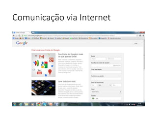Comunicação via Internet 
 
