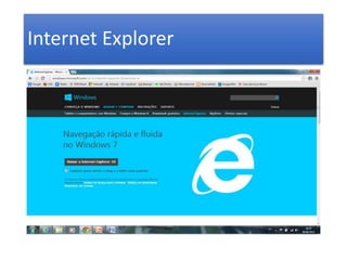 Internet Explorer 
 