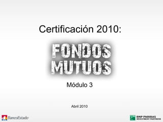 Certificación 2010:  Abril 2010 Módulo 3 