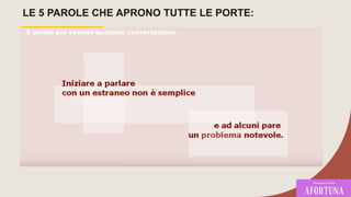 LE 5 PAROLE CHE APRONO TUTTE LE PORTE:
 