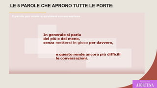 LE 5 PAROLE CHE APRONO TUTTE LE PORTE:
 