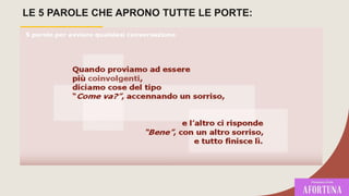 LE 5 PAROLE CHE APRONO TUTTE LE PORTE:
 
