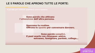 LE 5 PAROLE CHE APRONO TUTTE LE PORTE:
 