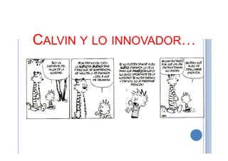 CALVIN Y LO INNOVADOR…
 