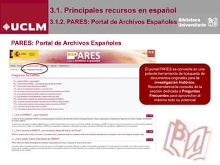 3.1. Principales recursos en español
PARES: Portal de Archivos Españoles
3.1.2. PARES: Portal de Archivos Españoles
El por...