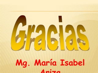 Mg. María Isabel
 