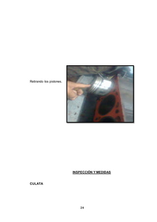 24
Retirando los pistones.
INSPECCIÓN Y MEDIDAS
CULATA
 