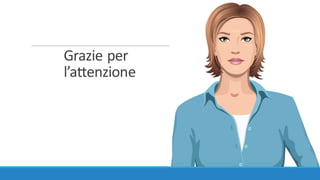 Grazie	per
l’attenzione
 