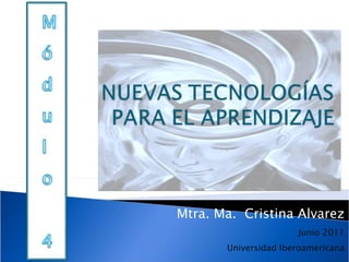 Mtra. Ma.  Cristina Alvarez Junio 2011 Universidad Iberoamericana 