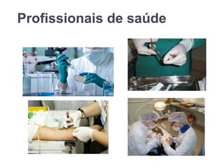 Profissionais de saúde
 