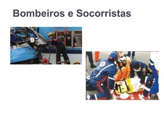 Bombeiros e Socorristas
 