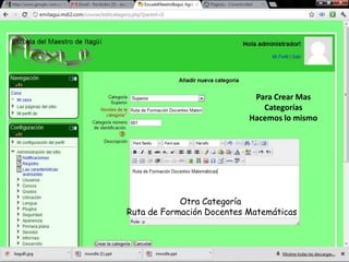 Para Crear Mas
                              Categorías
                           Hacemos lo mismo




            Otra Categoría
Ruta de Formación Docentes Matemáticas
 