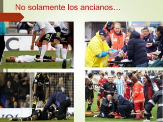 No solamente los ancianos…
 