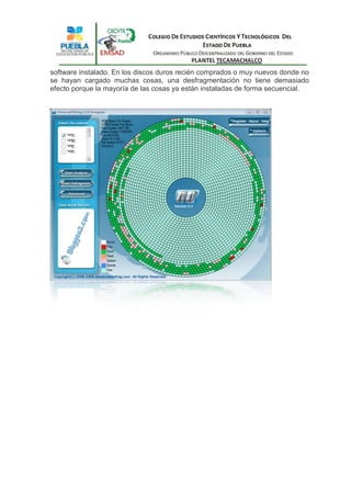 software instalado. En los discos duros recién comprados o muy nuevos donde no
se hayan cargado muchas cosas, una desfragmentación no tiene demasiado
efecto porque la mayoría de las cosas ya están instaladas de forma secuencial.
 