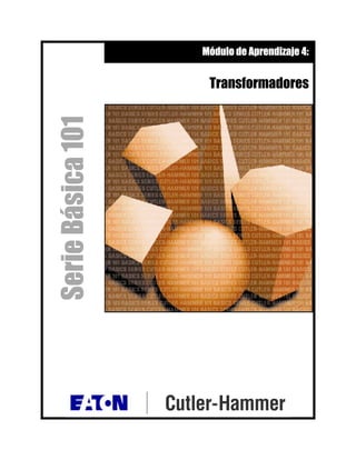 SerieBásica101
Módulo de Aprendizaje 4:
Transformadores
 