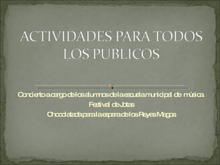 Concierto a cargo de los alumnos de la escuela municipal de música. Festival de Jotas Chocolatada para la espera de los Reyes Magos