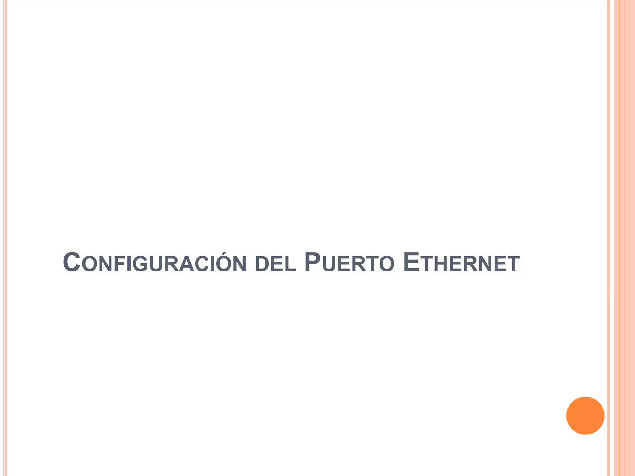 CONFIGURACIÓN DEL PUERTO ETHERNET
 