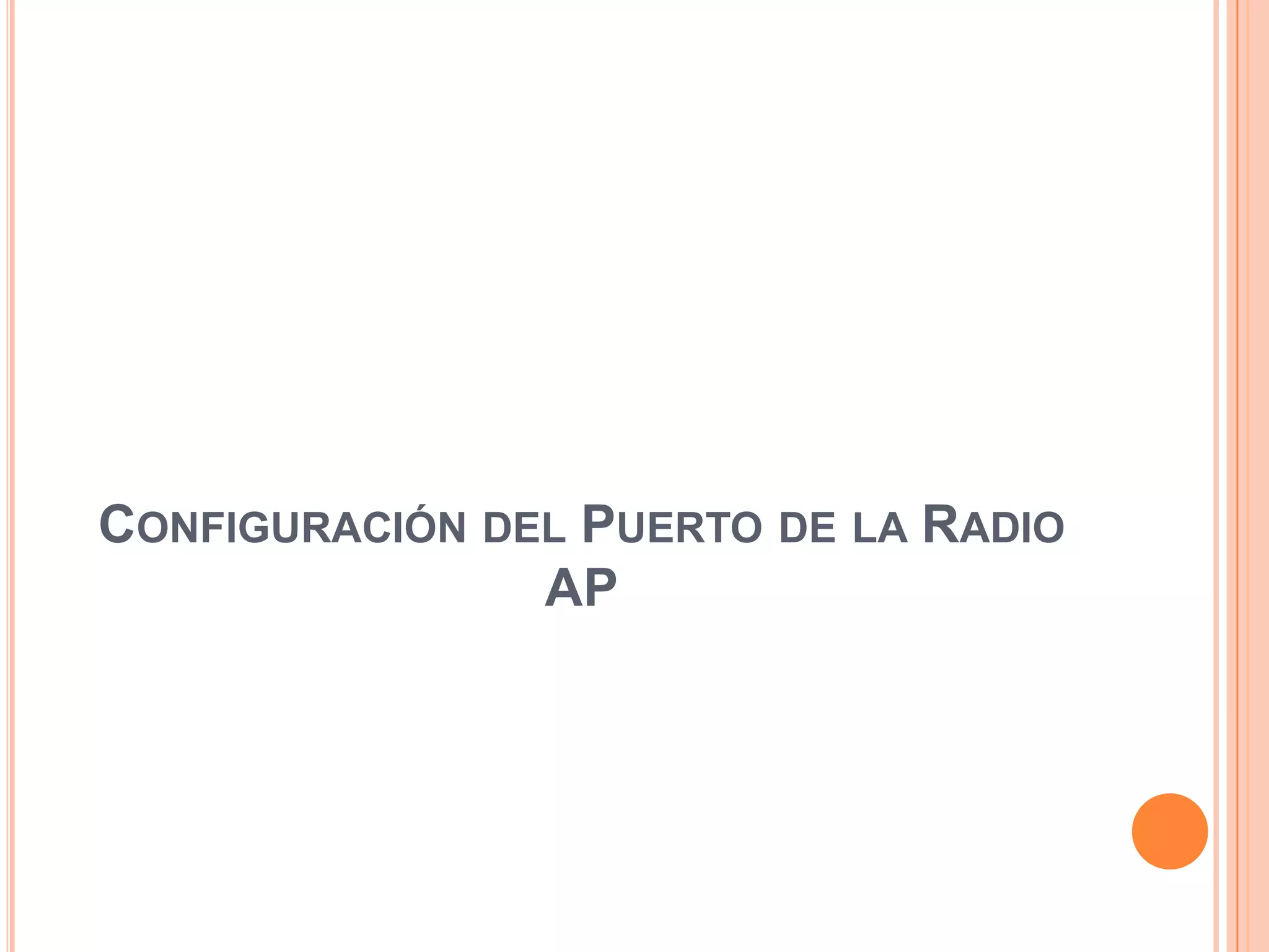 CONFIGURACIÓN DEL PUERTO DE LA RADIO
AP
 