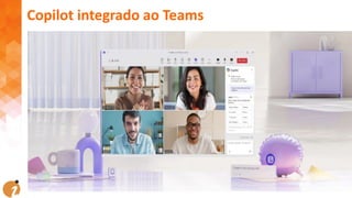 Copilot integrado ao Teams
 