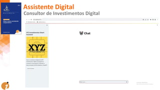 Consultor de Investimentos Digital
Assistente Digital
 