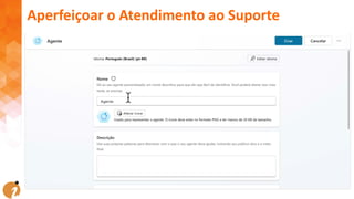 Aperfeiçoar o Atendimento ao Suporte
 