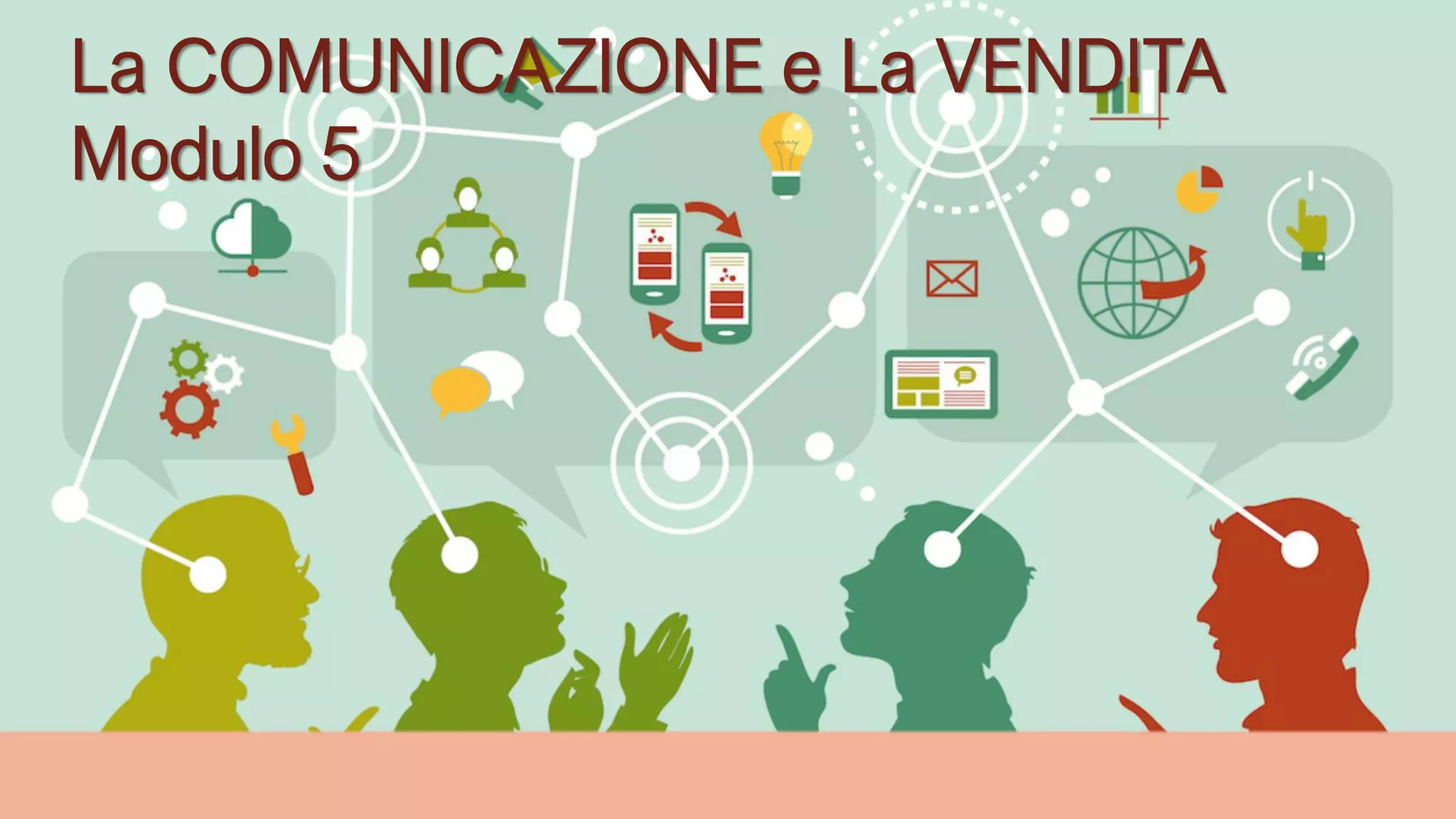 MODULO 1
La COMUNICAZIONE e La VENDITA
Modulo 5
 